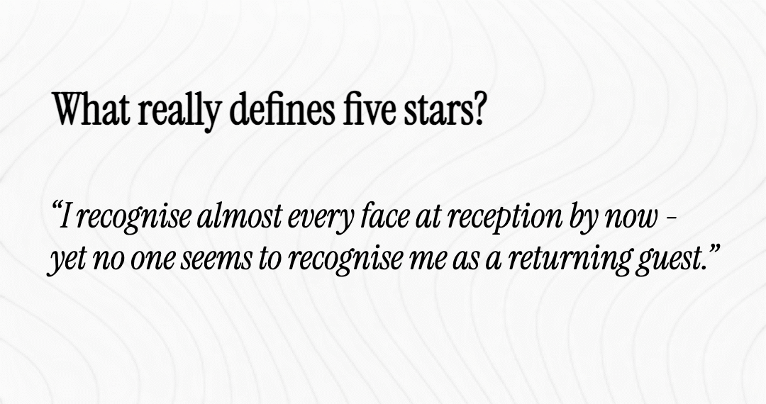 “Five stars – but are guests truly recognised as returning guests?”